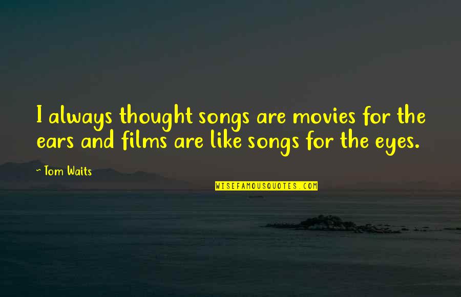Superbet Login Quotes By Tom Waits: I always thought songs are movies for the