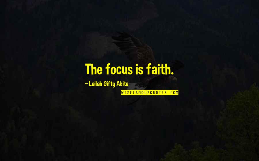 Superbly Restorative Argan Quotes By Lailah Gifty Akita: The focus is faith.