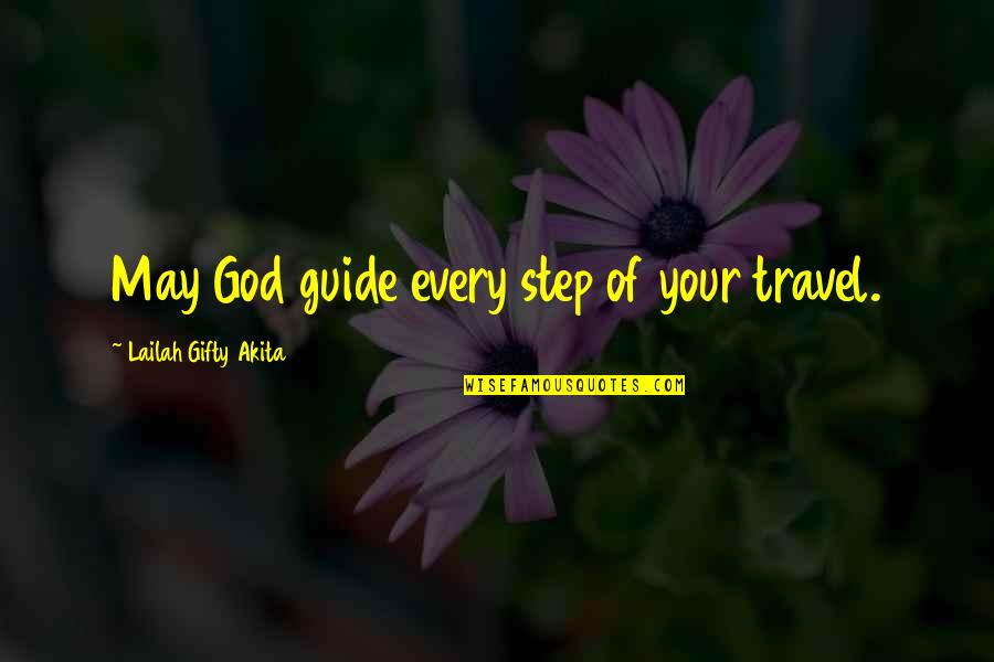 Superbness Quotes By Lailah Gifty Akita: May God guide every step of your travel.