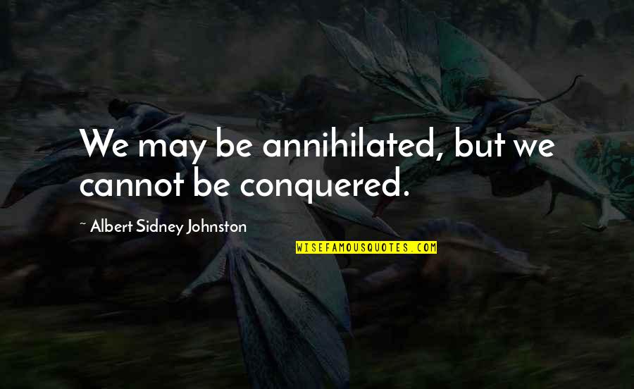 Supercars Quotes By Albert Sidney Johnston: We may be annihilated, but we cannot be