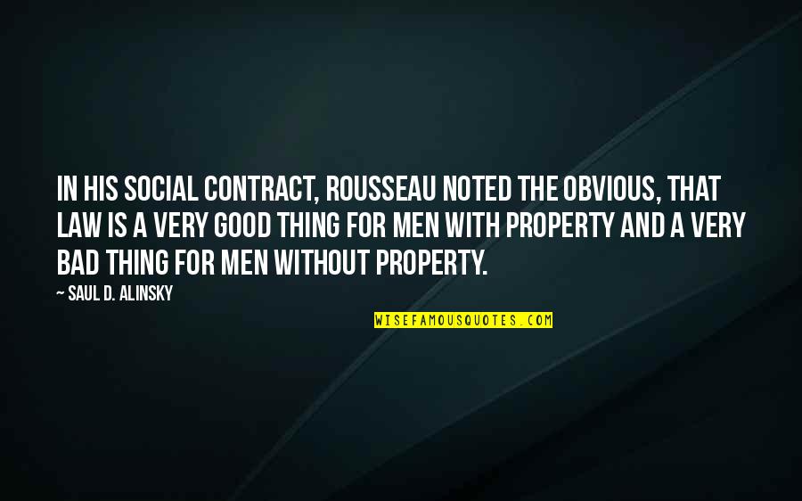 Supercentenarians Quotes By Saul D. Alinsky: In his Social Contract, Rousseau noted the obvious, Supercentenarians Quotes By Saul D. Alinsky: In his Social Contract, Rousseau noted the obvious,