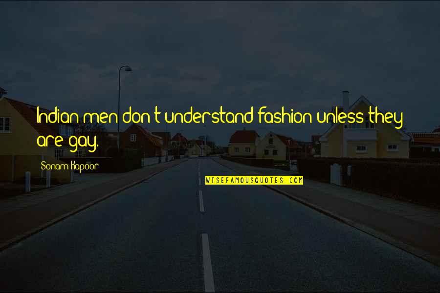 Supercharged Tundra Quotes By Sonam Kapoor: Indian men don't understand fashion unless they are Supercharged Tundra Quotes By Sonam Kapoor: Indian men don't understand fashion unless they are