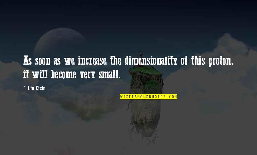 Supercollider Tutorial Quotes By Liu Cixin: As soon as we increase the dimensionality of