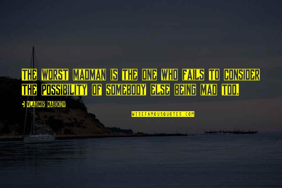 Supercollider Wow Quotes By Vladimir Nabokov: The worst madman is the one who fails Supercollider Wow Quotes By Vladimir Nabokov: The worst madman is the one who fails
