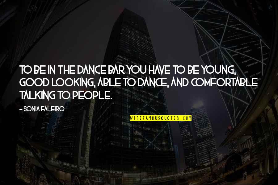 Supercomputers Quotes By Sonia Faleiro: To be in the dance bar you have