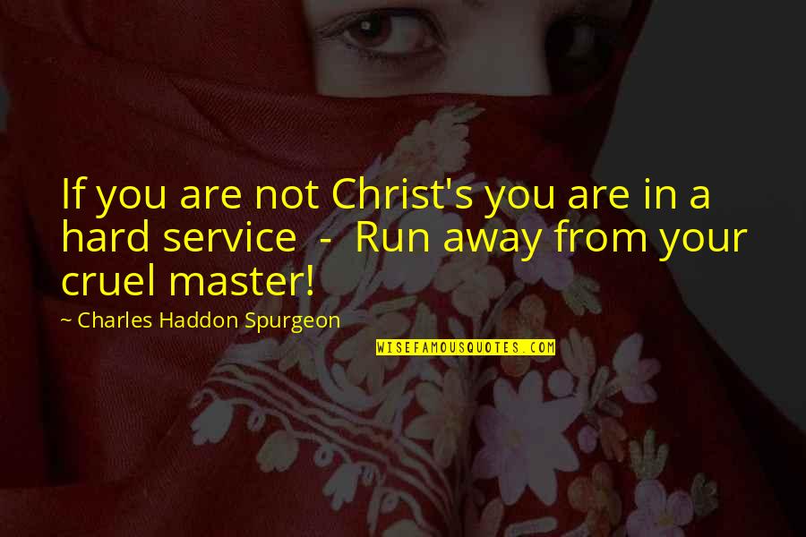 Supercool Quotes By Charles Haddon Spurgeon: If you are not Christ's you are in