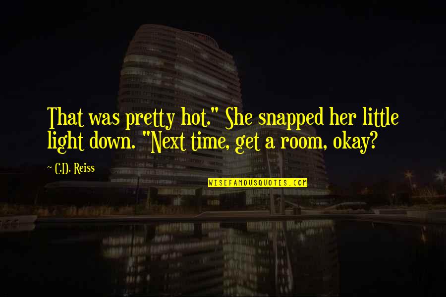 Supercool Water Quotes By C.D. Reiss: That was pretty hot." She snapped her little