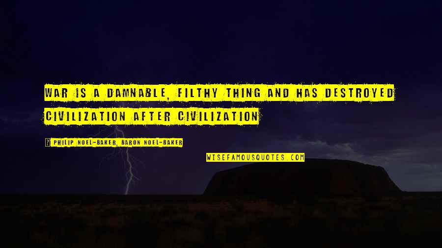 Supercooling Quotes By Philip Noel-Baker, Baron Noel-Baker: War is a damnable, filthy thing and has Supercooling Quotes By Philip Noel-Baker, Baron Noel-Baker: War is a damnable, filthy thing and has