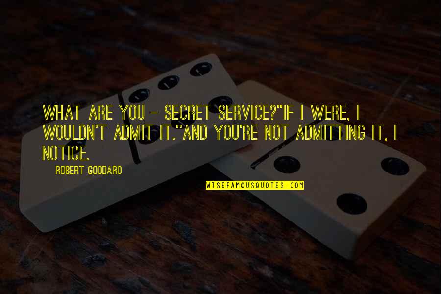 Supercoppa Italia Quotes By Robert Goddard: What are you - Secret Service?''If I were,