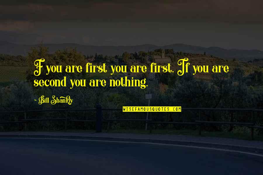 Supercritics Quotes By Bill Shankly: F you are first you are first. If