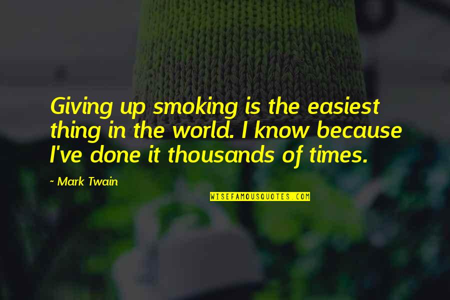 Superdome Quotes By Mark Twain: Giving up smoking is the easiest thing in