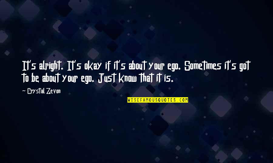 Superefficient Quotes By Crystal Zevon: It's alright. It's okay if it's about your