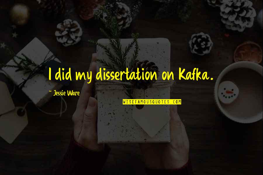 Supereroe Testo Quotes By Jessie Ware: I did my dissertation on Kafka.