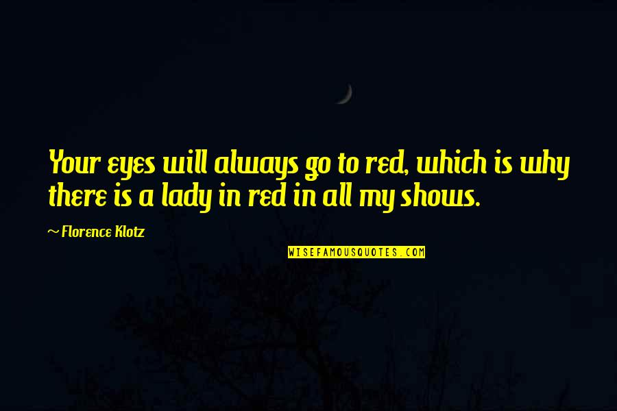 Supererogation Catholic Quotes By Florence Klotz: Your eyes will always go to red, which Supererogation Catholic Quotes By Florence Klotz: Your eyes will always go to red, which