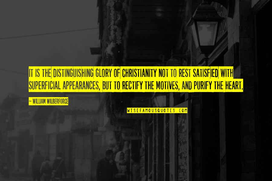 Superficial Appearances Quotes By William Wilberforce: It is the distinguishing glory of Christianity not