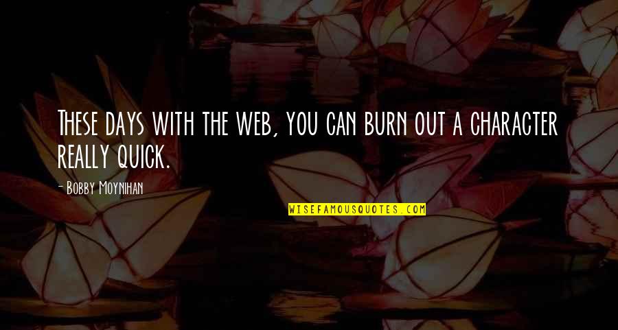 Superficial Because Youre Quotes By Bobby Moynihan: These days with the web, you can burn Superficial Because Youre Quotes By Bobby Moynihan: These days with the web, you can burn