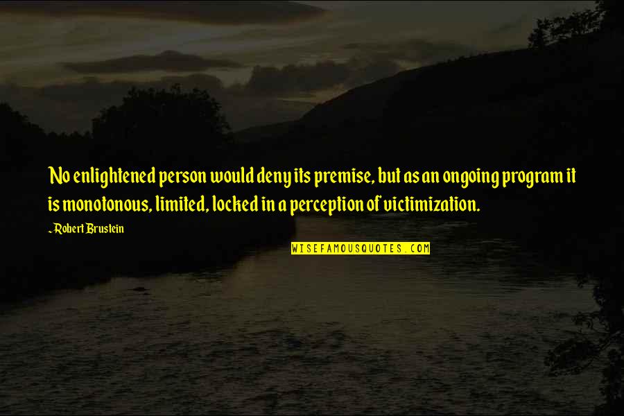 Superficial Knowledge Quotes By Robert Brustein: No enlightened person would deny its premise, but