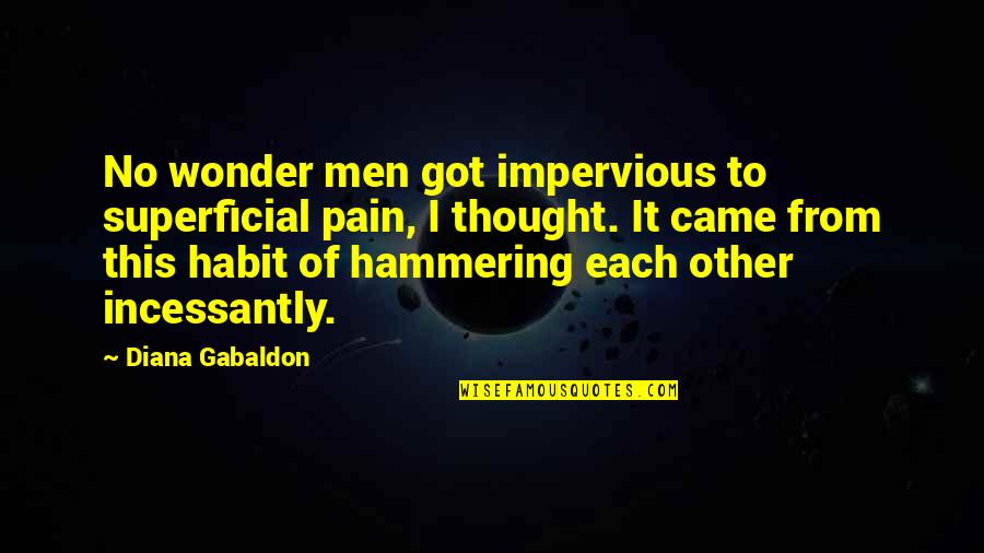 Superficial Quotes By Diana Gabaldon: No wonder men got impervious to superficial pain, Superficial Quotes By Diana Gabaldon: No wonder men got impervious to superficial pain,