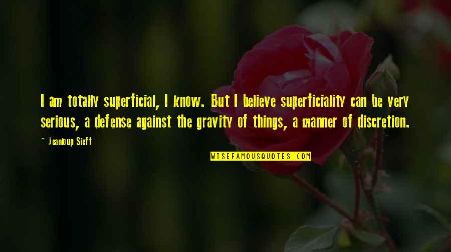 Superficial Quotes By Jeanloup Sieff: I am totally superficial, I know. But I Superficial Quotes By Jeanloup Sieff: I am totally superficial, I know. But I