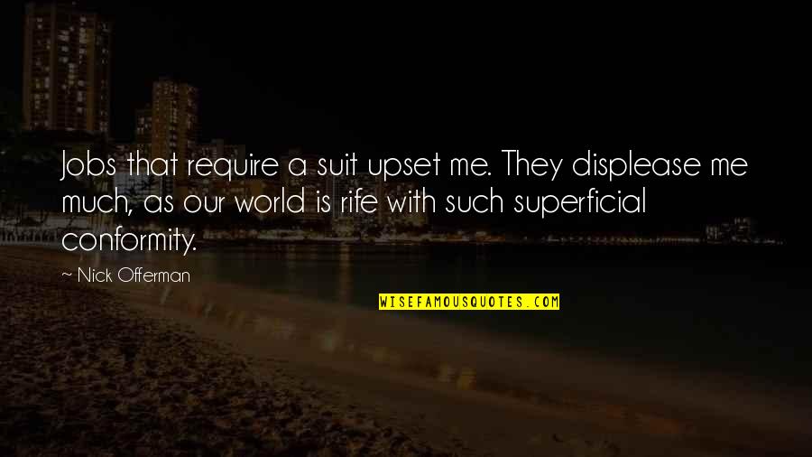 Superficial Quotes By Nick Offerman: Jobs that require a suit upset me. They