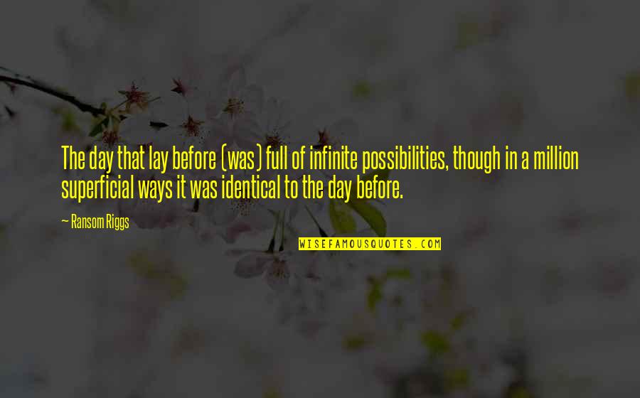 Superficial Quotes By Ransom Riggs: The day that lay before (was) full of