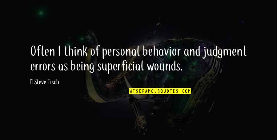 Superficial Quotes By Steve Tisch: Often I think of personal behavior and judgment