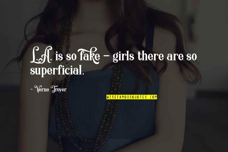 Superficial Quotes By Verne Troyer: L.A. is so fake - girls there are Superficial Quotes By Verne Troyer: L.A. is so fake - girls there are