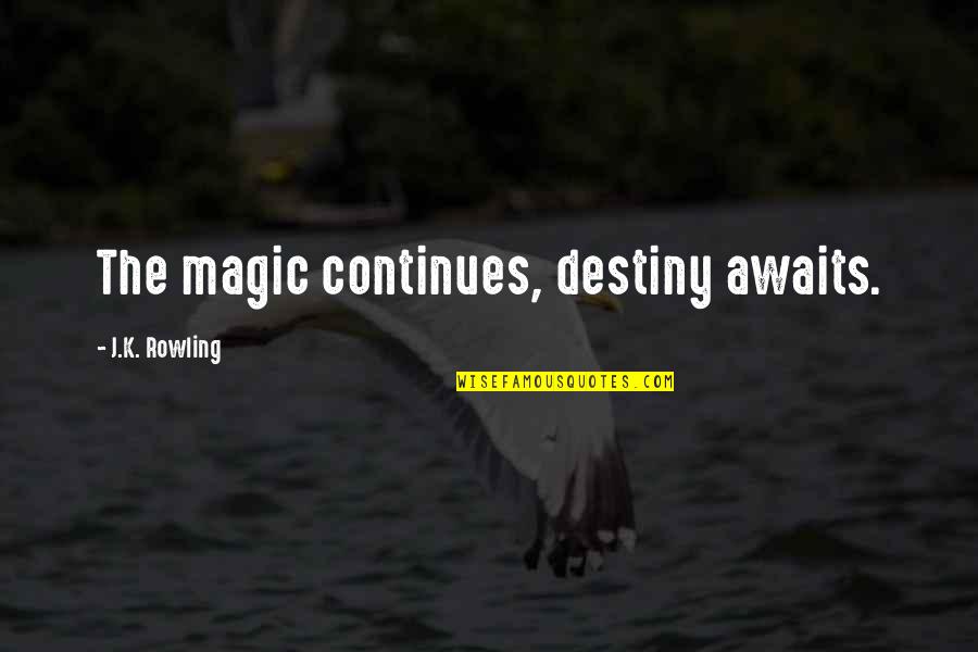 Superficiales In English Quotes By J.K. Rowling: The magic continues, destiny awaits. Superficiales In English Quotes By J.K. Rowling: The magic continues, destiny awaits.
