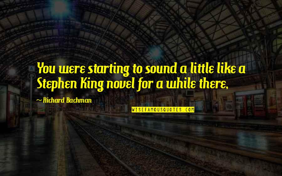 Superficiales In English Quotes By Richard Bachman: You were starting to sound a little like