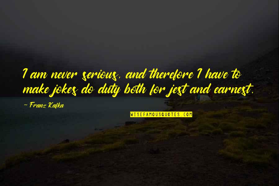 Superficially Synonym Quotes By Franz Kafka: I am never serious, and therefore I have Superficially Synonym Quotes By Franz Kafka: I am never serious, and therefore I have