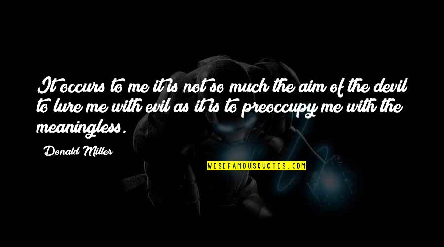 Superfit Quotes By Donald Miller: It occurs to me it is not so Superfit Quotes By Donald Miller: It occurs to me it is not so