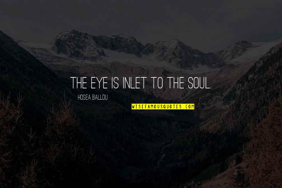 Superflu Quotes By Hosea Ballou: The eye is inlet to the soul.