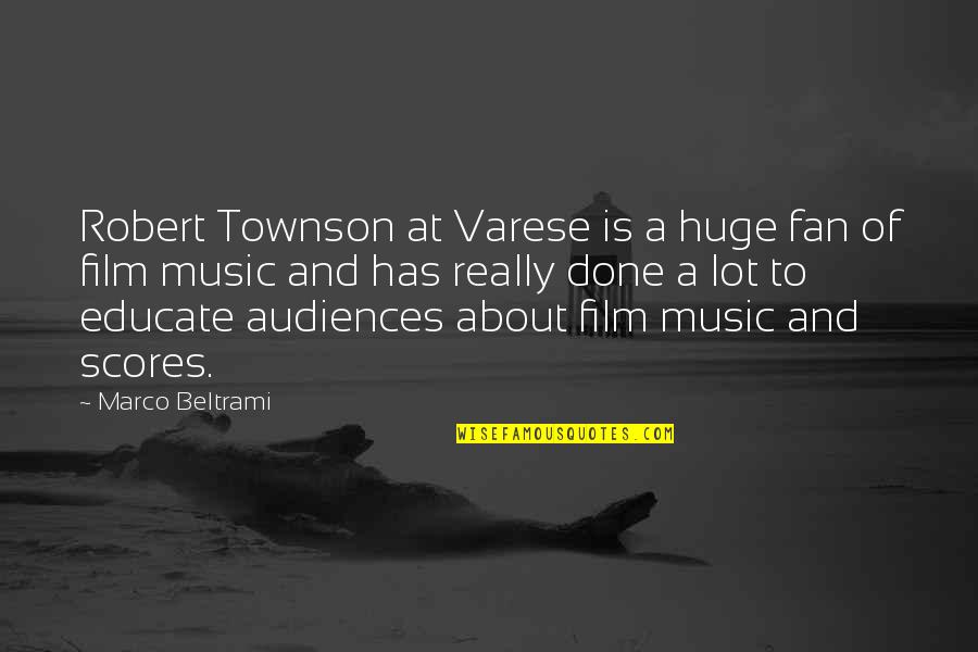 Superflu Quotes By Marco Beltrami: Robert Townson at Varese is a huge fan