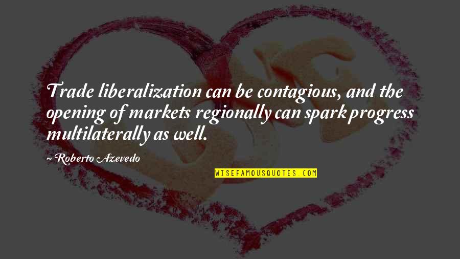 Superfluity Crossword Quotes By Roberto Azevedo: Trade liberalization can be contagious, and the opening Superfluity Crossword Quotes By Roberto Azevedo: Trade liberalization can be contagious, and the opening