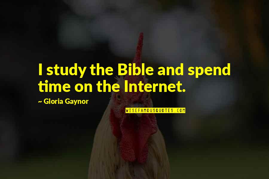 Superfly Quotes By Gloria Gaynor: I study the Bible and spend time on