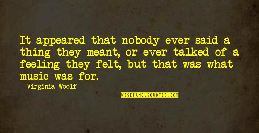 Superfreakonomics Climate Quotes By Virginia Woolf: It appeared that nobody ever said a thing Superfreakonomics Climate Quotes By Virginia Woolf: It appeared that nobody ever said a thing
