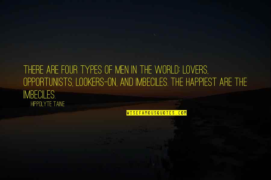 Superfruit Quotes By Hippolyte Taine: There are four types of men in the
