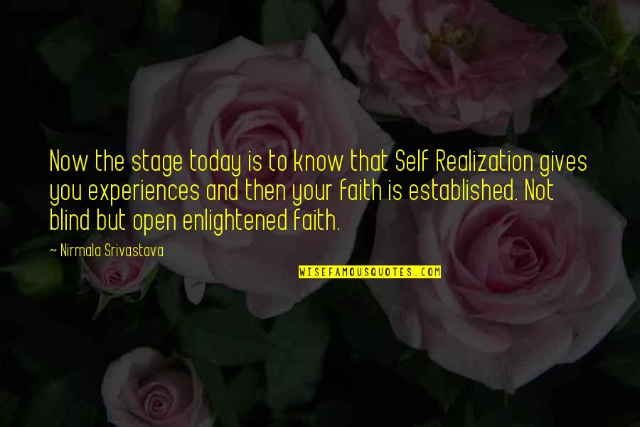 Superfusionsushi Quotes By Nirmala Srivastava: Now the stage today is to know that Superfusionsushi Quotes By Nirmala Srivastava: Now the stage today is to know that