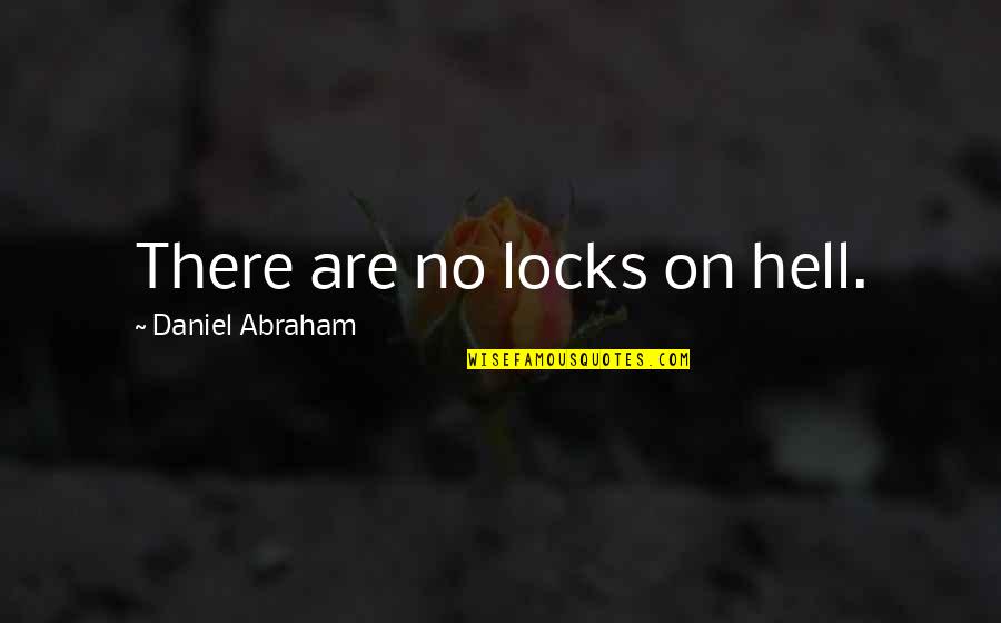 Supergay Quotes By Daniel Abraham: There are no locks on hell.