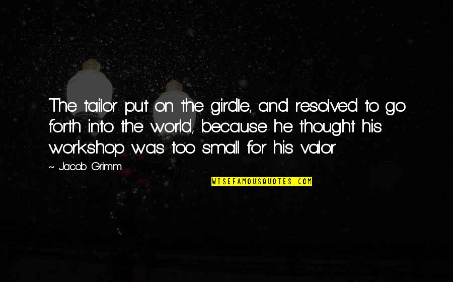 Supergifted Quotes By Jacob Grimm: The tailor put on the girdle, and resolved Supergifted Quotes By Jacob Grimm: The tailor put on the girdle, and resolved