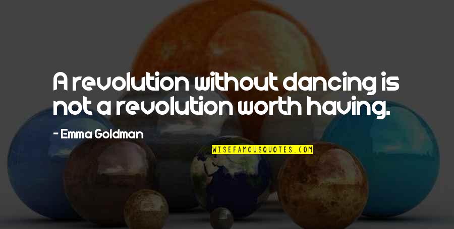 Supergroupies Riku Quotes By Emma Goldman: A revolution without dancing is not a revolution