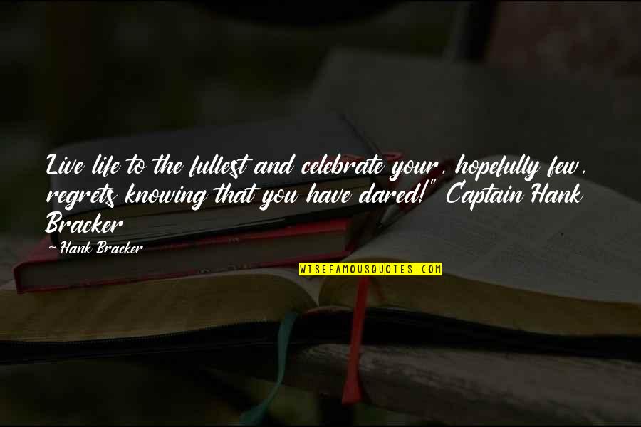 Supergroupies Riku Quotes By Hank Bracker: Live life to the fullest and celebrate your, Supergroupies Riku Quotes By Hank Bracker: Live life to the fullest and celebrate your,