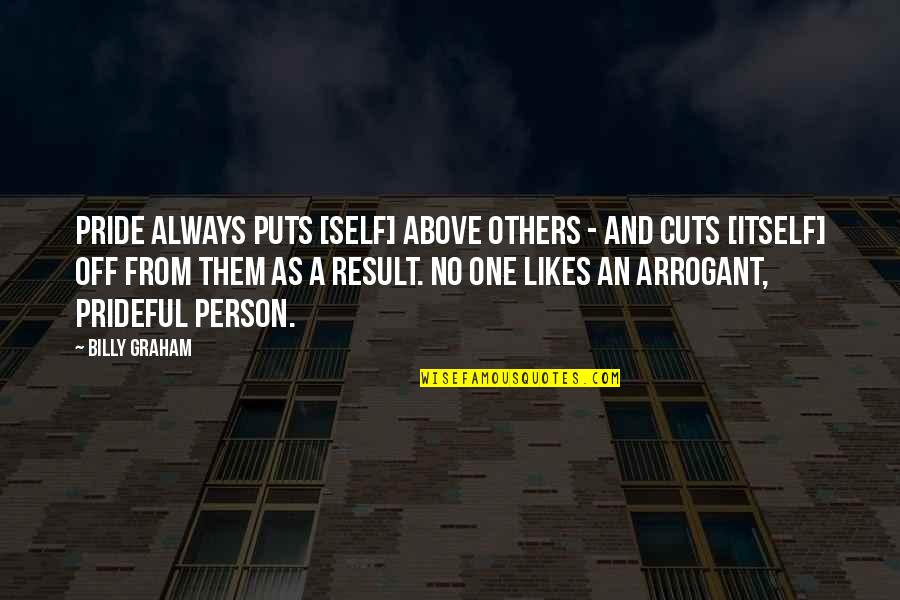 Superherbs Quotes By Billy Graham: Pride always puts [self] above others - and