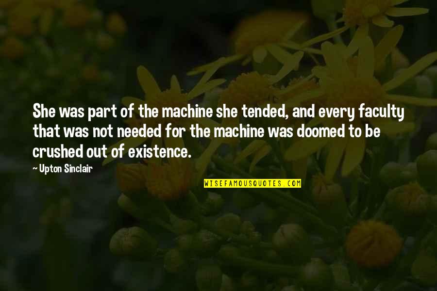 Superherbs Quotes By Upton Sinclair: She was part of the machine she tended,