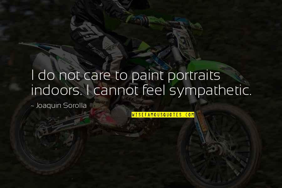 Superheroes In Disguise Quotes By Joaquin Sorolla: I do not care to paint portraits indoors. Superheroes In Disguise Quotes By Joaquin Sorolla: I do not care to paint portraits indoors.