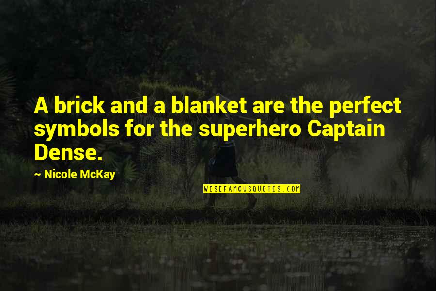 Superheroes Quotes By Nicole McKay: A brick and a blanket are the perfect