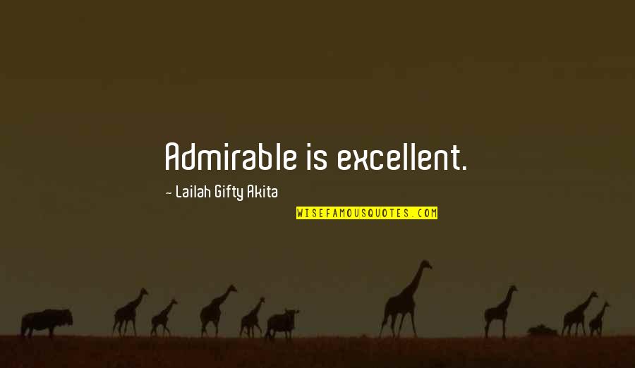 Superheroinese Quotes By Lailah Gifty Akita: Admirable is excellent.