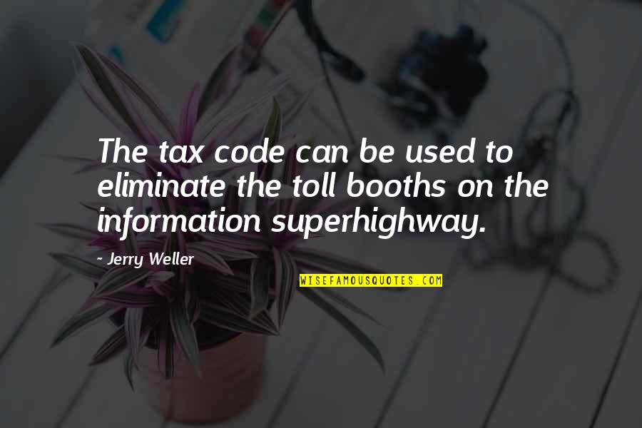 Superhighway Quotes By Jerry Weller: The tax code can be used to eliminate