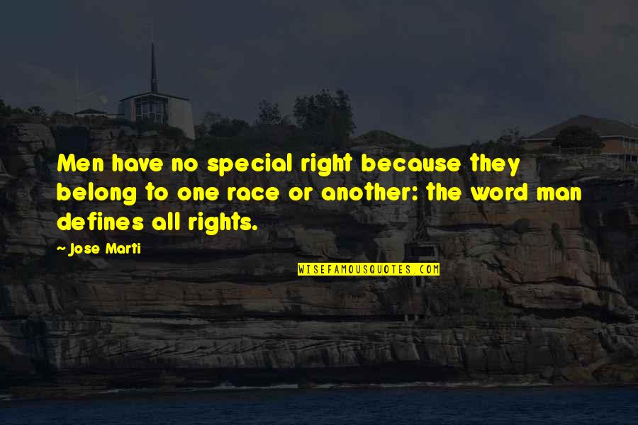 Superi Quotes By Jose Marti: Men have no special right because they belong Superi Quotes By Jose Marti: Men have no special right because they belong