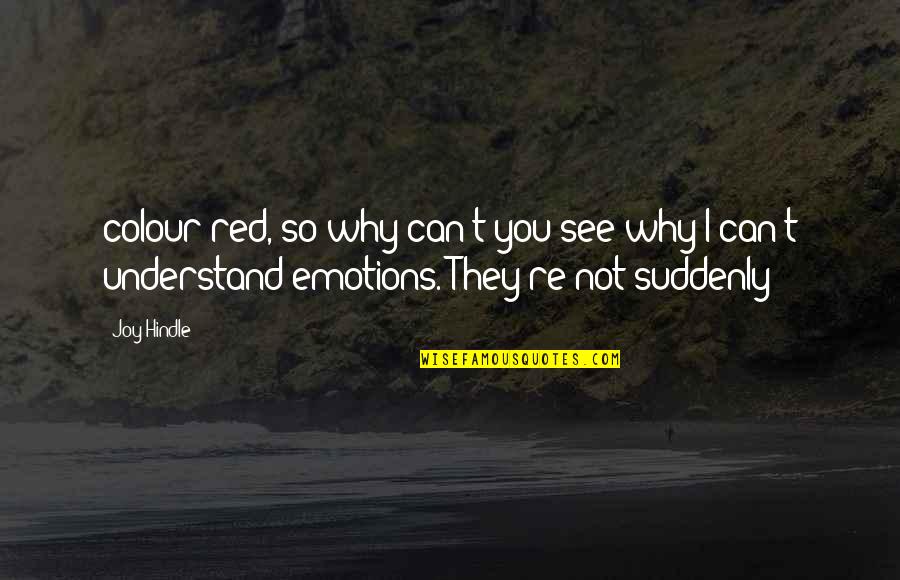 Superificial Quotes By Joy Hindle: colour red, so why can't you see why